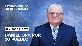 DANIEL ORA POR SU PUEBLO | REV JOSÉ SOTO l ESTUDIO BÍBLICO l LIBRO DE DANIEL l EPISODIO 10