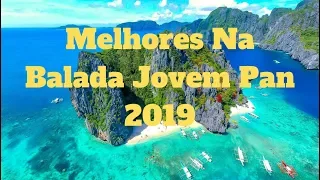 💥💥 Melhores Na Balada Jovem Pan 2019 Musicas Internacionais Mais Tocadas 2019,  TOP HITS 2019