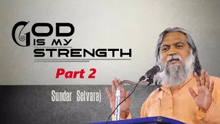 Sundar Selvaraj Sadhu : God Is My Strength Part 2 | Prophet Sadhu Sundar Selvaraj