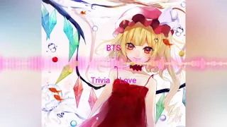 Nightcore ~ Kpop / Trivia : Love - ( Bangtan Boys )BTS