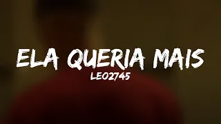 LEO2745 - ELA QUERIA MAIS (Letra)