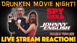 DRUNKEN MOVIE NIGHT! Spy Hard 1996 & Johnny English 2003 - LIVE STREAM REACTION!