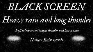 Fall asleep to heavy rain and long thunder - Black Screen