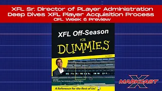 NEW Details on Future XFL Drafts + XFL 2024 Player Acquisition Process Deep Dive, CFL Week 6 Preview