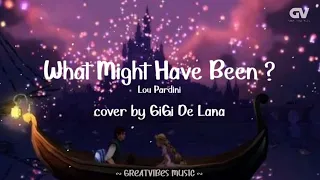 What might have been | Cover by GiGi De Lana [ Lyrics ]