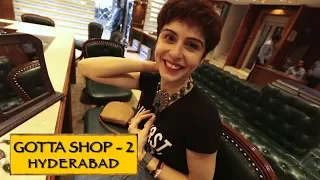 GOTTA SHOP || Part 2 || Hyderabad