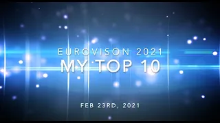 Eurovsion 2021: My Top 10 (Feb 23rd)