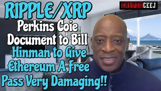 Ripple/XRP Perkins Coie Document to Bill Hinman to Give Ethereum A Free Pass Very Damaging!!
