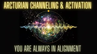 Energy Update- Arcturian Channeled Message-- Light Language Activation-- You Are Always In Alignment