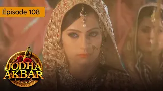 Jodha Akbar - Ep 108 - La fougueuse princesse et le prince sans coeur - Série en français - HD