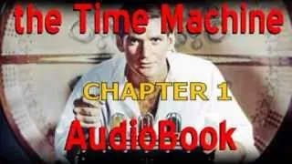 H G WELLS: The Time Machine audiobook Chapter 1 - Classic Sci-fi audio book