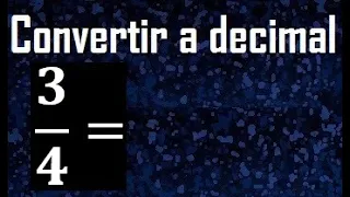 3/4 a decimal , convertir fraccion a decimal