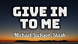 Michael Jackson, Slash - Give In To Me (Lyrics Video) 🎤