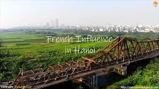 French Influence in Hanoi | History of Vietnam [4k], travel Vietnam, vietnam war, vietnamese food