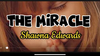 Shawna Edwards🍃THE MIRACLE(Lyrics)