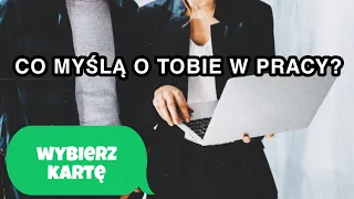 Co myślą o Tobie w pracy? 📠 wybierz kartę