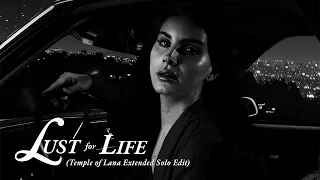 Lana Del Rey - Lust For Life (Extended Solo Edit)