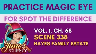 Magic Eye Practice for June’s Journey Spot the Difference || Scene 338 Hayes Family Estate