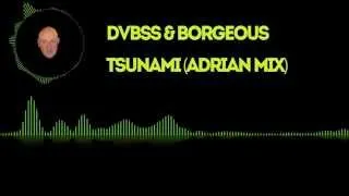 DVBBS & Borgeous - Tsunami (Adrian Mix)