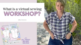 Why join a Sewing Workshop? Plus all about Melody Dolman