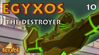 Egyxos - Episode 10 - The Destroyer