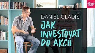 Daniel Gladiš: Jak investovat do akcií