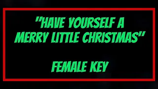 Have Yourself A Merry Little Christmas Female Key Karaoke