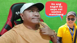 GRABE KA TALAGA VAL SANTOS MATUBANG KUNG TUTUUSIN WALA KANANG PAKIALAM DIBA!