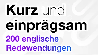 Kurz und einprägsam! 200 englische Redewendungen, die Sie nie vergessen werden