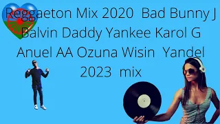 Reggaeton Mix 2020 Bad Bunny J Balvin Daddy Yankee Karol G Anuel AA Ozuna Wisin Yandel 2023 mix