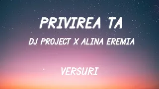 DJ PROJECT x Alina Eremia - Privirea ta | Lyric Video