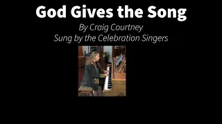 God Gives the Song - by Craig Courtney