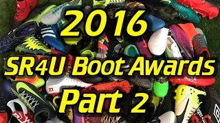 2016 SR4U Boot Awards - Best and Worst Soccer Cleats/Football Boots of the Year (Part 2)
