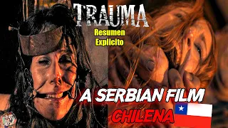 TRAUMA | ¿La "A SERBIAN FILM" CHILENA? | NO APTA PARA SENSIBLES | Resumen Explicito