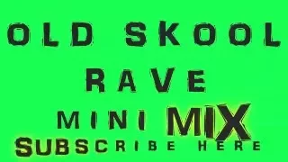 OLD SKOOL RAVE  MINI MIX