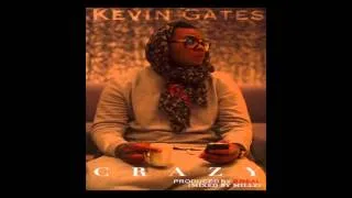 Kevin Gates - Crazy (Produced by B Real) Lyrics