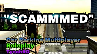 "Scammed" | Roleplay | Car Parking Multiplayer