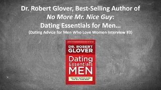 Interview with Dr. Robert Glover, Best-Selling Author: Dating Essentials for Men...