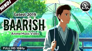 LOVE RAIN - Baarish song 😍| Hindi Anime Music Video 2019 |[Unofficial]