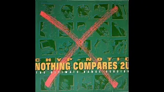 Chyp-Notic - Nothing Compares To You (The Ultimate Dance Extra Version)