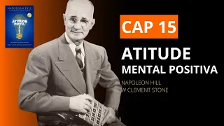 AudioBook - Cap 15 -   Atitude Mental Positiva  Napoleon Hill e W  Clement Stone