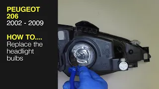 How to Replace the headlight bulbs on a Peugeot 206 2002 to 2009