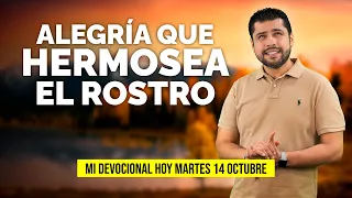 MI DEVOCIONAL HOY 📖 MARTES 18 DE OCTUBRE DE 2022 - "ALEGRÍA QUE HERMOSEA EL ROSTRO" | Julio Espinosa