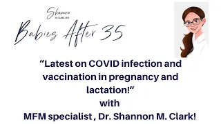 The latest on COVID infection and vaccination in pregnancy and lactation !