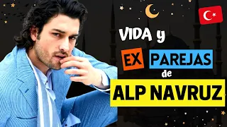 Vida y EX PAREJAS de ALP NAVRUZ ❤️ | Actor Turco 🇹🇷