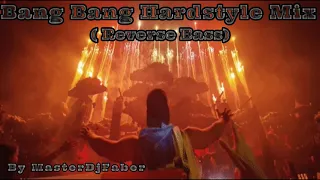 Bang Bang Hardstyle Mix MasterDjFaber ( Reverse Bass )