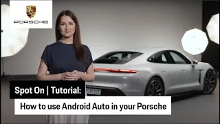 How to use Porsche Android Auto | Tutorial | Spot On