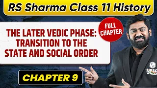 The Later Vedic Phase: Transition To The State and Social Order FULL CHAPTER | RS Sharma Chapter 9