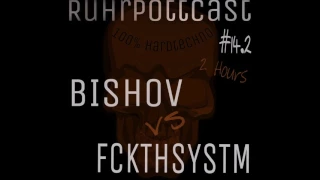 Ruhrpottcast - Session #14.2 mit BISHOV vs FCKTHSYSTM (2 Hours Silvesterspecial)