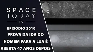 PROVA DA IDA DO HOMEM PARA A LUA É ABERTA 47 ANOS DEPOIS | SPACE TODAY TV EP2010